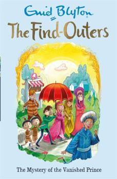 The Mystery of the Vanished Prince - Book #9 of the Five Find-Outers