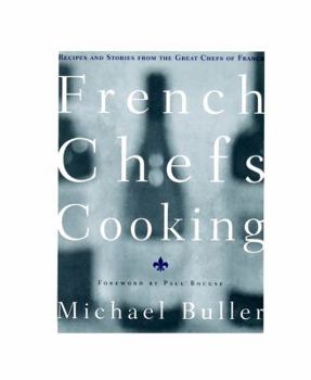 Hardcover French Chefs Cooking: Recipes and Stories from the Great Chefs of France Book