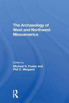 Paperback The Archaeology Of West And Northwest Mesoamerica Book