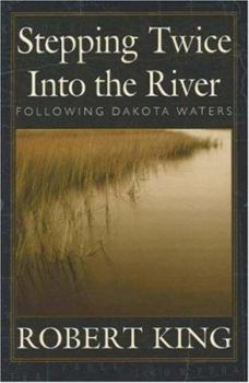 Paperback Stepping Twice Into the River: Following Dakota Waters Book