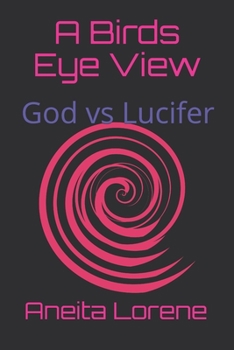 Paperback A Birds Eye View: God vs Lucifer Book