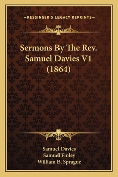 Paperback Sermons By The Rev. Samuel Davies V1 (1864) Book