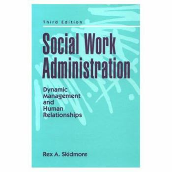 Hardcover Social Work Administration: Dynamic Management and Human Relationships Book