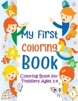 My First Coloring Book : Coloring Book for Toddlers Ages 1-4 (Animals, Letters, Words and More)