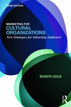 Paperback Marketing for Cultural Organizations: New Strategies for Attracting Audiences - third edition Book