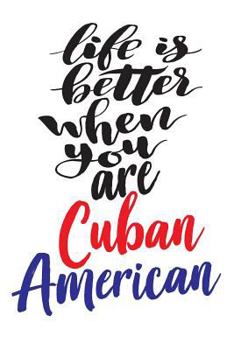 Paperback Life is Better When You Are Cuban American Book