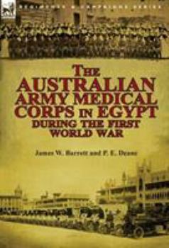 Hardcover The Australian Army Medical Corps in Egypt During the First World War Book