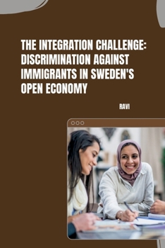 Paperback The Integration Challenge: Discrimination Against Immigrants in Sweden's Open Economy Book