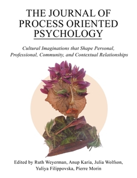 Paperback The Journal of Process Oriented Psychology: Cultural Imaginations that Shape Personal, Professional, Community and Contextual Relationships Book