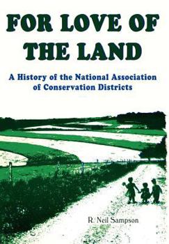 Hardcover For Love of the Land: A History of the National Association of Conservation Districts Book