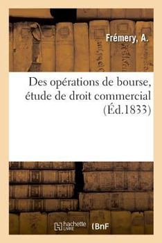 Paperback Des Opérations de Bourse, Étude de Droit Commercial [French] Book