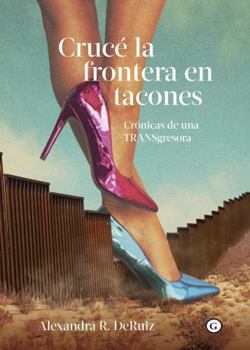 Paperback Cruce la frontera en tacones [Spanish] Book