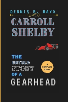 Paperback Carroll Shelby: The Untold Story of a Gearhead. Book