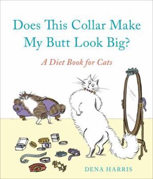 Hardcover Does This Collar Make My Butt Look Big?: A Diet Book for Cats Book