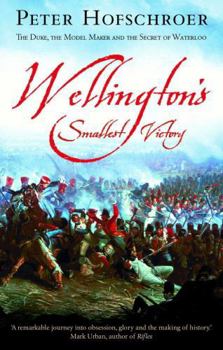 Wellington's Smallest Victory: The Duke, the Model Maker and the Secret of Waterloo