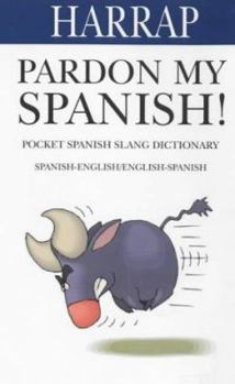 Paperback Pardon My Spanish! [Spanish] Book
