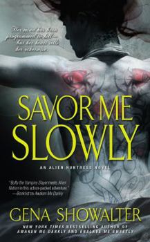Savor Me Slowly - Book #3 of the Alien Huntress