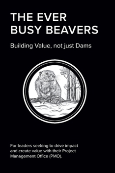 Paperback The EVER BUSY BEAVER: Building Value, not just Dams Book