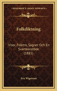 Hardcover Folkdiktning: Visor, Folktro, Sagner Och En Svartkonstbok (1881) [Swedish] Book