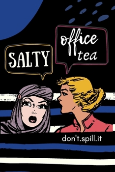 Paperback SALTY OFFICE TEA Don't Spill It: Humorous Office Gift Ideas for Staff Gift Exchange Book