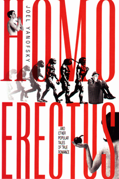Paperback Homo Erectus: Other Popular Tales of True Romance, and Book