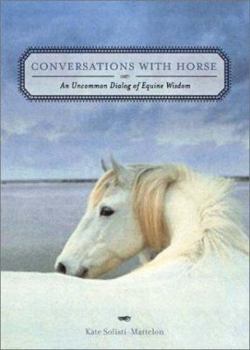 Paperback Conversations With Horse: An Uncommon Dialog of Equine Wisdom Book