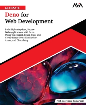 Paperback Ultimate Deno for Web Development: Build Lightning-Fast, Secure Web Applications with Deno Using TypeScript, React, Rust, and Cloud-Ready Tools like D Book