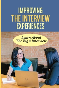 Paperback Improving The Interview Experiences: Learn About The Big 4 Interview: Interview Theme Book