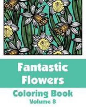 Paperback Fantastic Flowers Coloring Book (Volume 8) Book