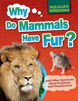 Paperback Why Do Mammals Have Fur?: And Other Questions about Evolution and Classification Book