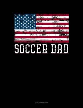 Paperback Soccer Dad American Flag: 8 Column Ledger Book