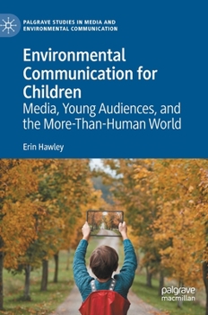 Hardcover Environmental Communication for Children: Media, Young Audiences, and the More-Than-Human World Book