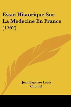 Paperback Essai Historique Sur La Medecine En France (1762) [French] Book