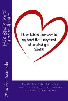 Paperback Hide God's Word in Your Heart: Teach Yourself, Children, and Others 200 Bible Verses Book