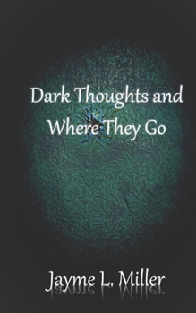 Paperback Dark Thoughts and Where They Go Book