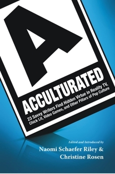 Paperback Acculturated: 23 Savvy Writers Find Hidden Virtue in Reality Tv, Chic Lit, Video Games, and Other Pillars of Pop Culture Book
