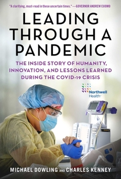 Hardcover Leading Through a Pandemic: The Inside Story of Humanity, Innovation, and Lessons Learned During the Covid-19 Crisis Book