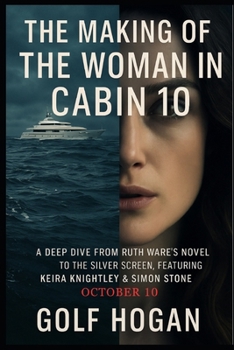 The Making of The Woman in Cabin 10: A Deep Dive from Ruth Ware’s Novel to the Silver Screen, Featuring Keira Knightley & Simon Stone