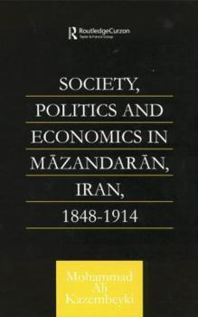 Society, Politics and Economics in Mazandaran, Iran 1848-1914 (Caucasus World)