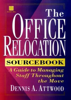 Hardcover The Office Relocation Sourcebook: A Guide to Managing Staff Throughout the Move Book