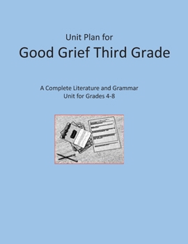 Paperback Unit Plan for Good Grief Third Grade: A Complete Literature and Grammar Unit Book