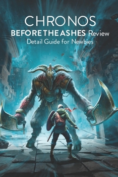 Paperback Chronos - Before The Ashes Review: Detail Guide for Newbies: Chronos - Before The Ashes Review Book