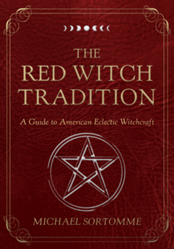 Paperback The Red Witch Tradition: A Guide to American Eclectic Witchcraft Book