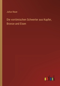 Die vorrömischen Schwerter aus Kupfer, Bronze und Eisen