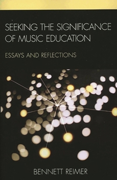 Hardcover Seeking the Significance of Music Education: Essays and Reflections Book