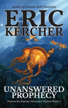 Unanswered Prophecy: Patmos Sea Fantasy Adventure Fiction Novel 5