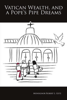 Paperback Vatican Wealth, and a Pope's Pipe Dreams: Volume 1 Book