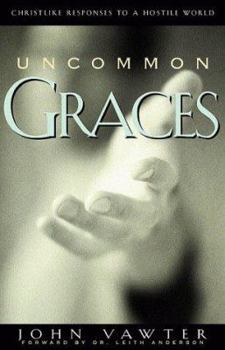 Paperback Uncommon Graces: Christlike Responses to a Hostile World Book