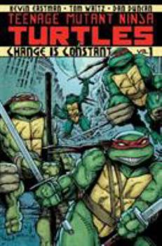 Teenage Mutant Ninja Turtles, Volume 1: Change is Constant - Book #1 of the Teenage Mutant Ninja Turtles (IDW)