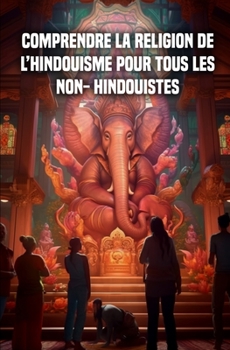 Paperback Comprendre la religion de l'hindouisme pour tous les non- hindouistes [French] Book